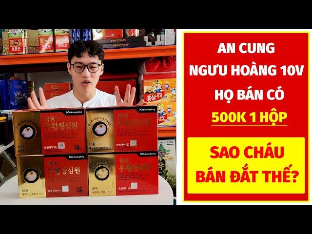 Họ Bán Có 500k 1 Hộp An Cung Ngưu Hoàng 10 viên! SAO CHÁU BÁN ĐẮT THẾ?