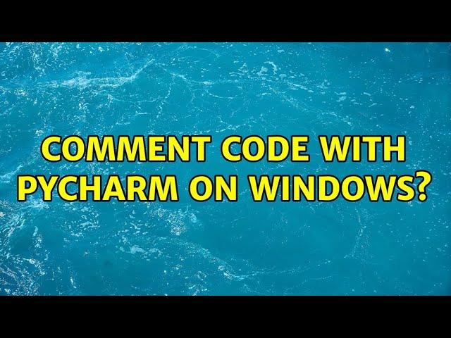 Comment code with PyCharm on Windows? (3 Solutions!!)