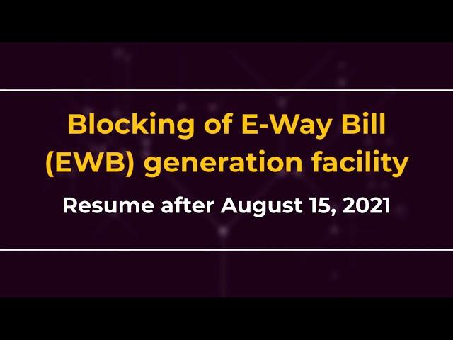 Blocking of E-Way Bill (EWB) generation facility