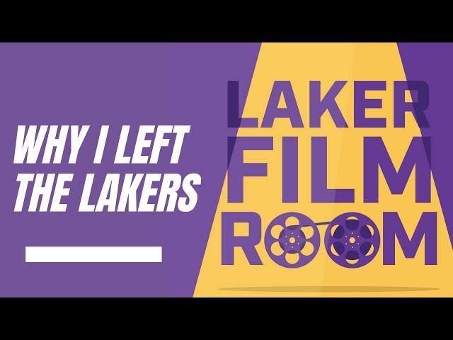 Why I Left the Lakers - Laker Film Room Podcast