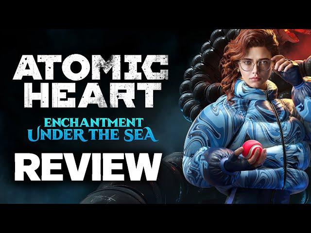 Atomic Heart: Enchantment Under The Sea DLC Review - A Must Buy For Atomic Heart Fans