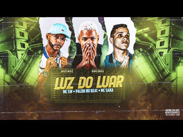 LUZ DO LUAR - PALOK NO BEAT, SW CHEFINHO E MC SAKA