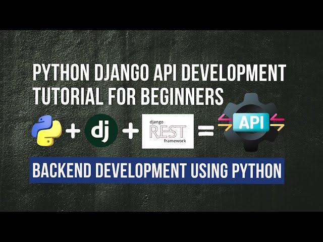 Python Django API Development Tutorial for Beginners [2024] | Backend Development Using Python