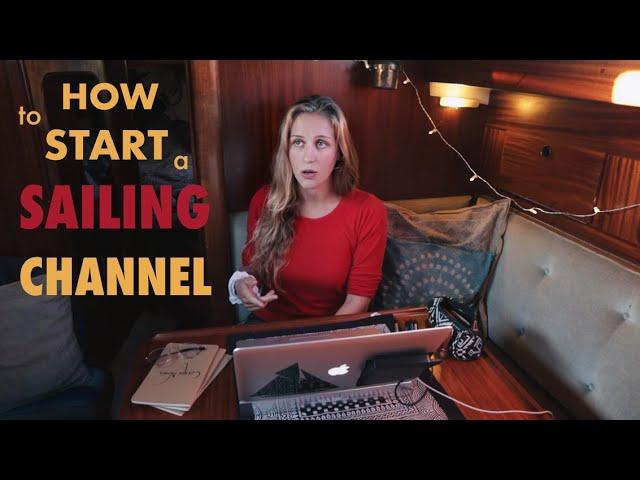 How to Start a SAILING CHANNEL! (how much time do you need?!)