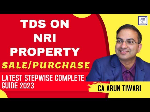 TDS on NRI Property Sale/Purchase - Latest Step-wise Complete Guide 2023 #TDS #NRI