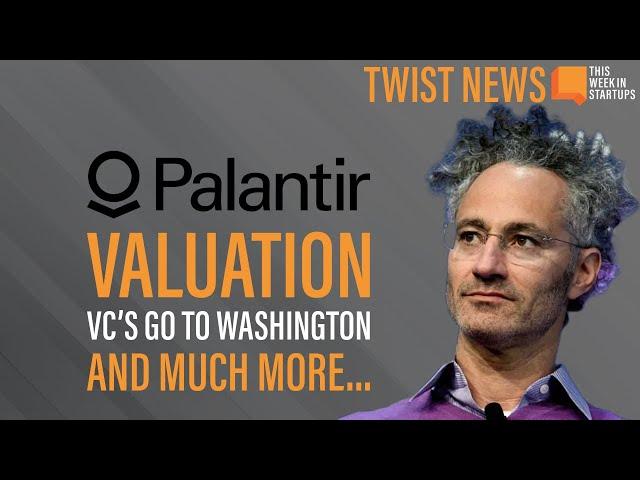 Palantir’s Valuation, VC’s Go To Washington and Much More | E2065