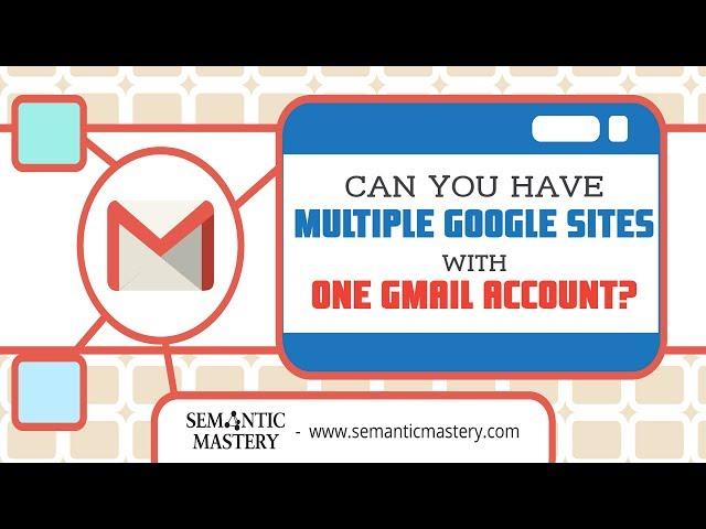 Can You Have Multiple Google Sites With One Gmail Account?