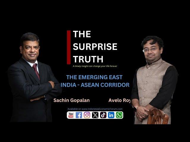 The Surprise Truth Eps.09 - Avelo Roy: The Emerging East India - ASEAN Corridor