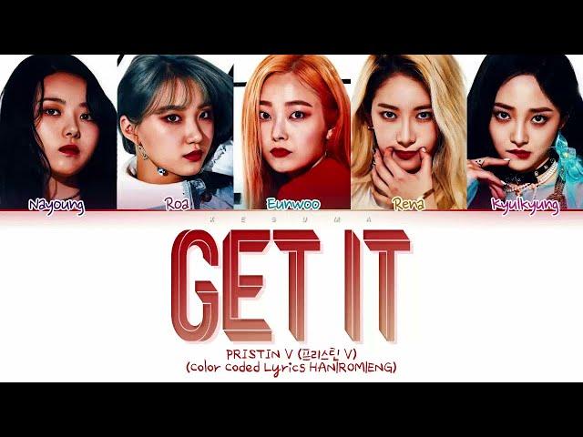 PRISTIN V 'Get It' Lyrics (프리스틴 V 네 멋대로 가사) (Color Coded Lyrics)