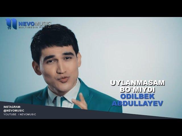 Odilbek Abdullayev - Uylanmasam bo'lmiydi | Одилбек Абдуллаев - Уйланмасам булмийди