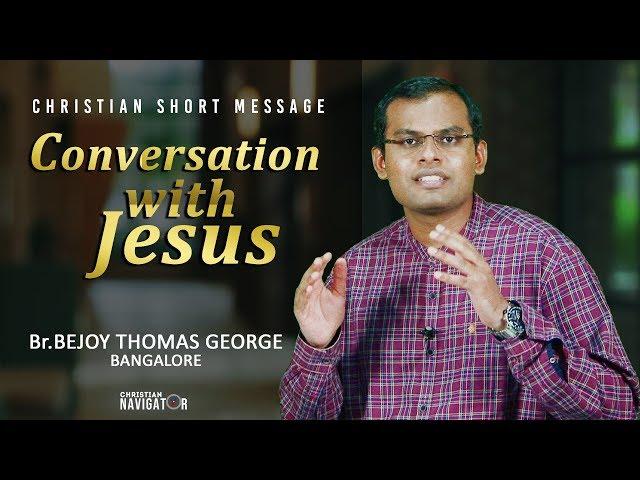 A conversation with Jesus | Christian Short Message | Bejoy Thomas George