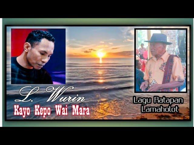 KAYO KEPO WAI MARA | L. WURIN | LAGU RATAPAN DAERAH LAMAHOLOT 2023 TERBARU | Cipt. Vinsen Ile Ratu