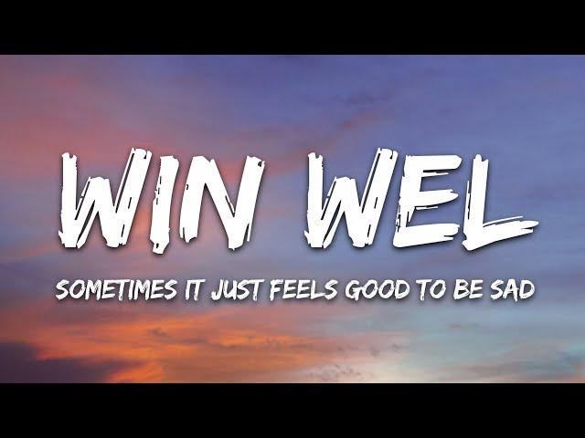 WinWel - Sometimes It Just Feels Good To Be Sad (Lyrics) [7clouds Release]