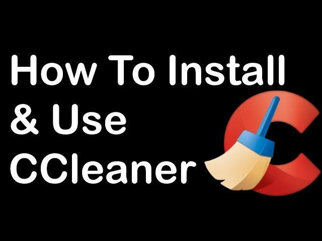 How to Install & Use CCleaner