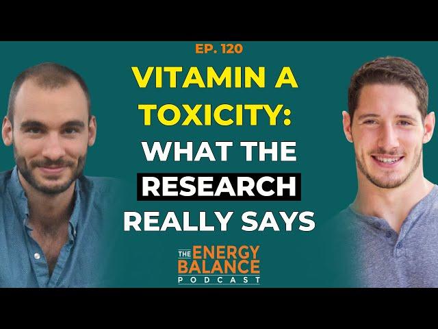 Ep 120: Vitamin A Toxicity: Retinoic Acid Toxicity, Accutane, and Whether Hypervitaminosis A Exists