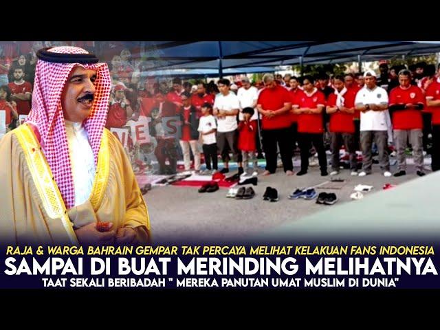 RAJA & WARGA BAHRAIN SAMPAI KAGET MELIHAT SUPORTER INDONESIA SHOLAT DI LUAR STADION "MEREKA PANUTAN"