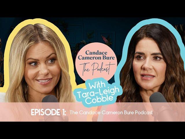 The Candace Cameron Bure Podcast | Season One, Episode 1