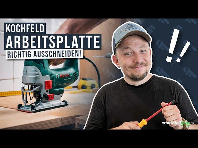 Kochfeld Arbeitsplatte ausschneiden - so geht es!