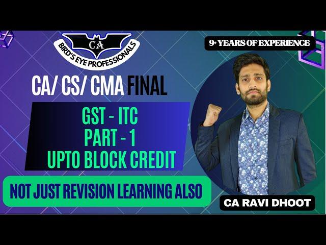 Input Tax Credit of GST | ITC CA Final IDT | Part 1 upto Block Credit | GST ITC CA /CS /CMA Nov 23