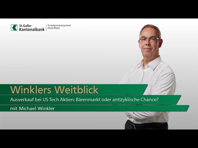 Winklers Weitblick - Ausverkauf bei US Tech Aktien:Bärenmarkt oder antizyklische Chance?