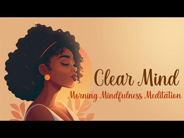 Starting Your Day with a Clear Mind: A Morning Mindfulness Practice