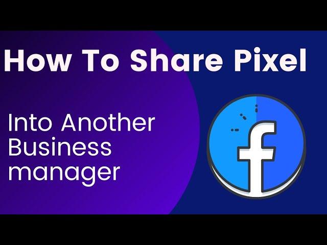 How to share facebook pixel in Another business manager