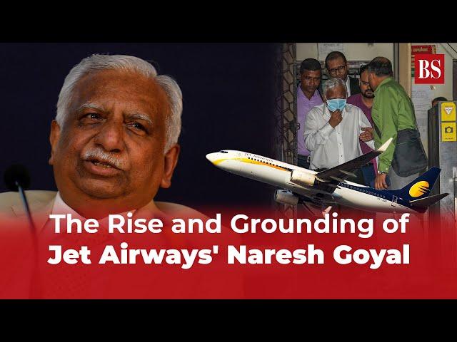 The Rise and Grounding of Jet Airways' Naresh Goyal