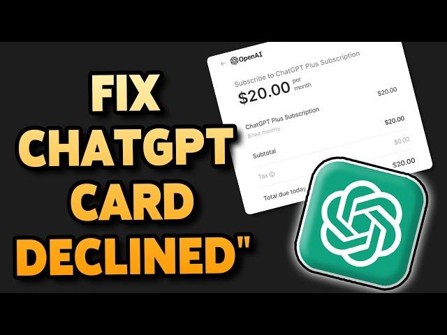 How To Fix ChatGPT "Your Card Has Been Declined" | Solve Your Card Declined Issue In ChatGPT Plus