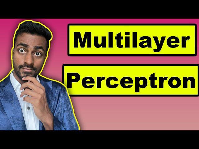 Mutli layer perceptron - Explained!