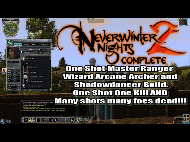 Neverwinter Nights 2 One Shot Master Ranger Wizard Arcane Archer and Shadowdancer Build