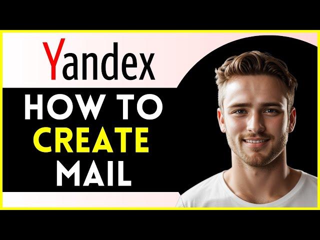 How To Create Yandex Mail |  (LATEST UPDATE)