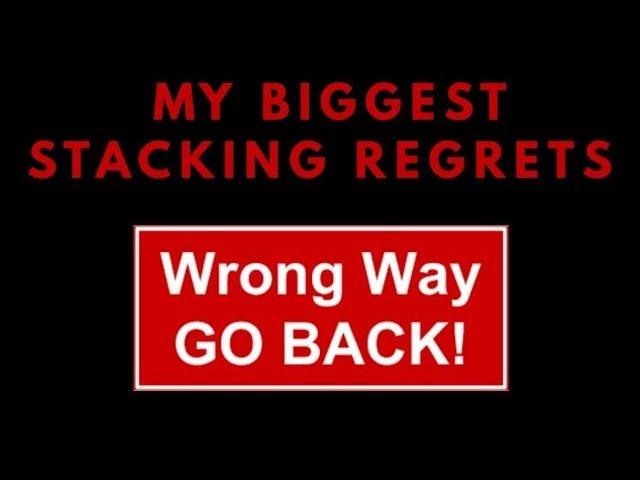 My biggest stacking regrets!