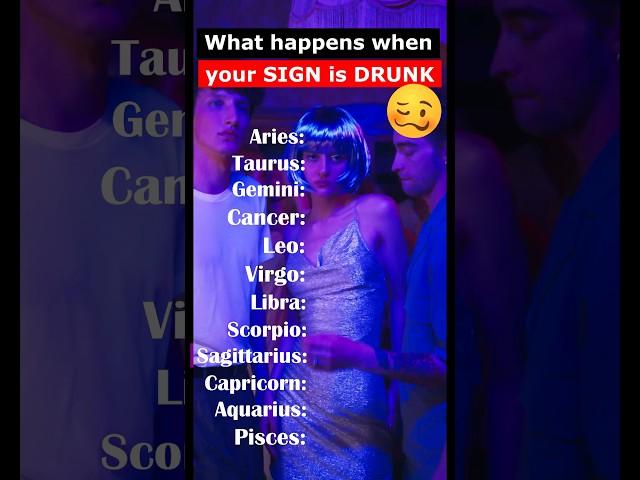 What HAPPENS When Your ZODIAC SIGN Gets DRUNK? #zodiacsigns