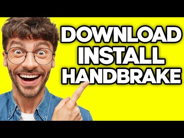 How To Download And Install Handbrake (2023)