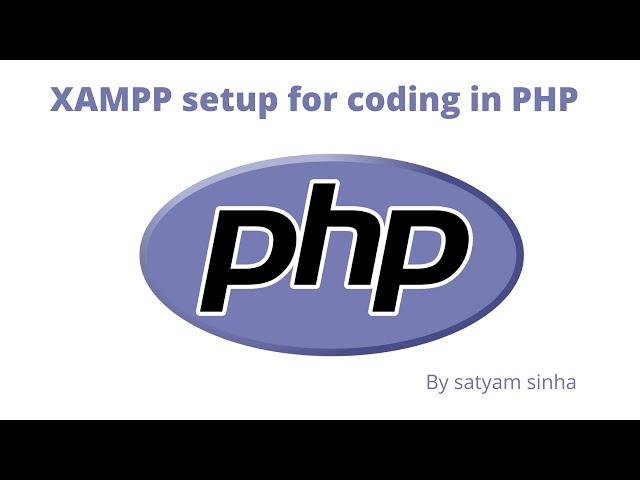 XAMPP setup for programming in PHP || Satyam sinha