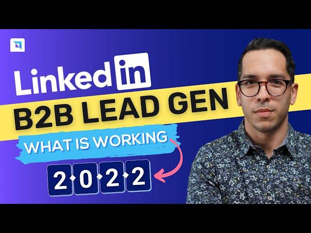 LinkedIn Ads 2022 - for B2B Lead Generation