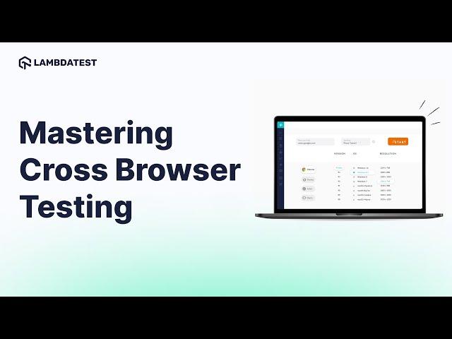 Mastering Cross Browser Testing: Unleash Seamless Web Compatibility with LambdaTest