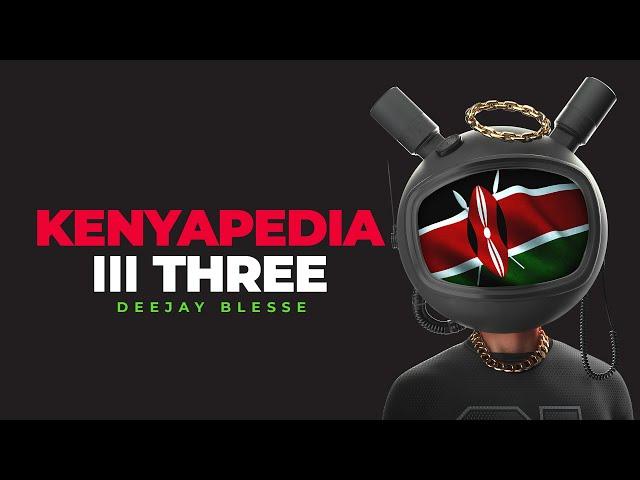 Kenyapedia III ( Kenyan Mashup) -  Deejay Blesse