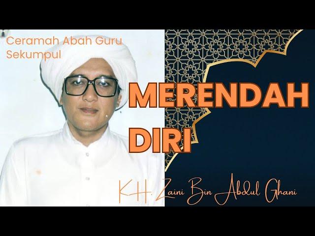 Merendah Diri | Ceramah Abah Guru Sekumpul Martapura | KH. Zaini Bin Abdul Ghani.