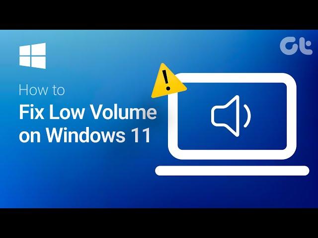 How to Fix Low Volume on Windows 11