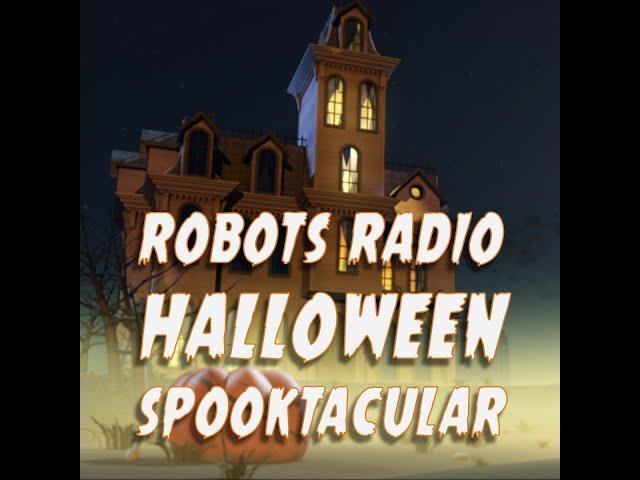 Robots Radio Halloween Spooktacular Episode #1