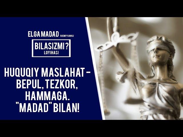 HUQUQIY MASLAHAT- BEPUL, TEZKOR, HAMMAGA. "MADAD" BILAN! - ELGA MADAD rasmiy kanali