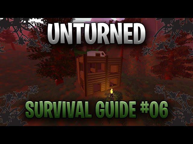 Unturned Survival Guide - BUILDING THE BASE! - E06 - Unturned Building Basics