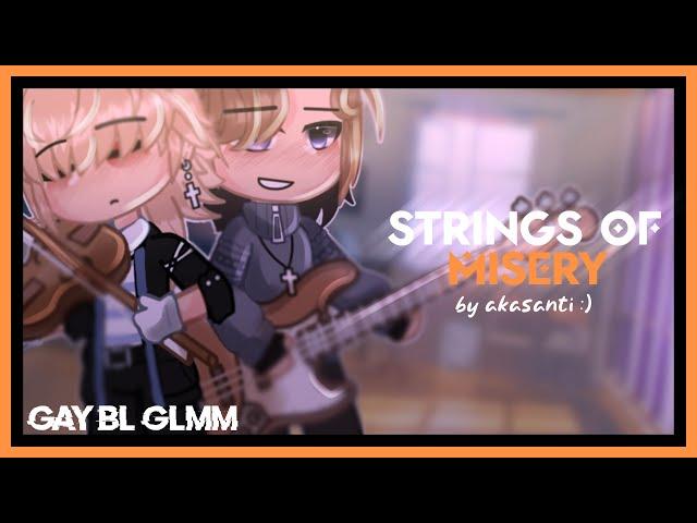  “Strings of Misery” || [DISCONTINUED] || GAY GLMM || BL GLMM || GCMM || read desc 