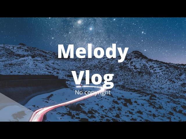 Journey - Atch (Melody Vlog No copyright)