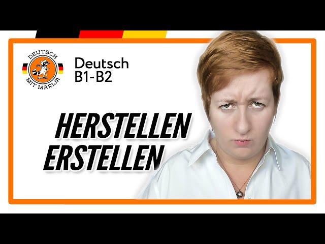 erstellen oder  herstellen | Deutsch B1-B2 | Deutsch mit Marija