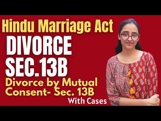 Hindu Marriage Act || Divorce by Mutual Consent Sec 13B ||Judicial Ground for Divorce || With Cases