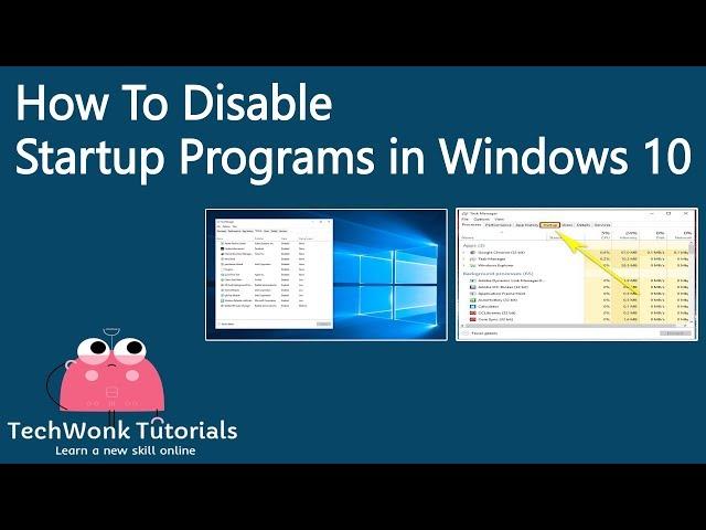 How To Disable Startup Programs in Windows 10 | TechWonk Tutorials