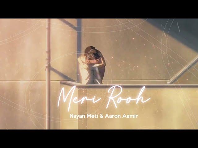 Meri Rooh LOFI Version - Nayan Meti  - AaronAamir - Original Song (Latest Official Song Hindi 2021)