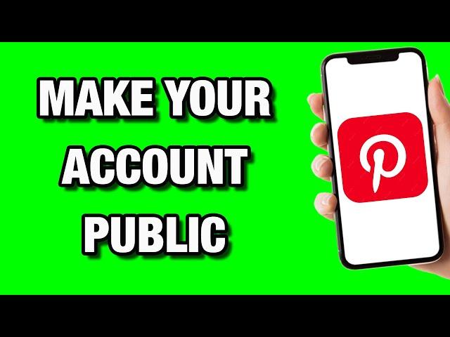 How to Make Your Pinterest Account Public